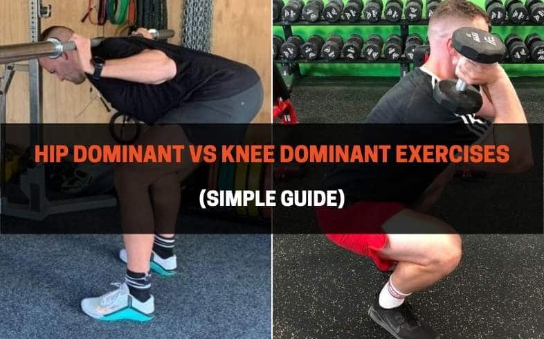 Hip Dominant vs Knee Dominant Exercises Guide