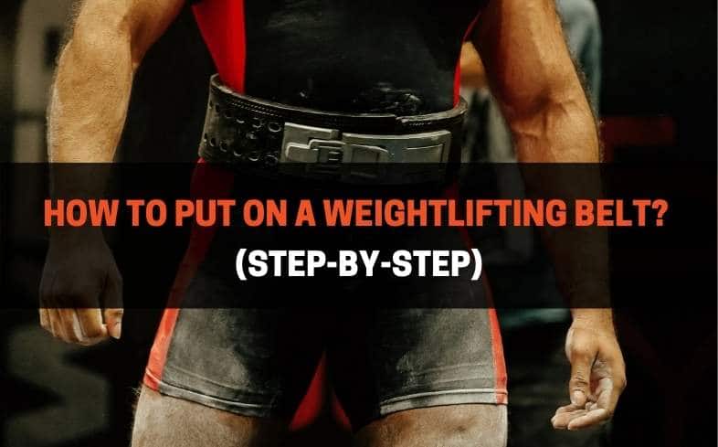 step-by-step how to put on a weightlifting belt 