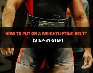 How To Put On A Weightlifting Belt