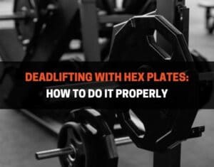 How to do deadlifting with hex plates properly
