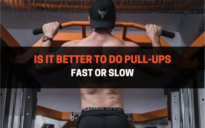 Is It Better to Do Pull-Ups Fast or Slow?