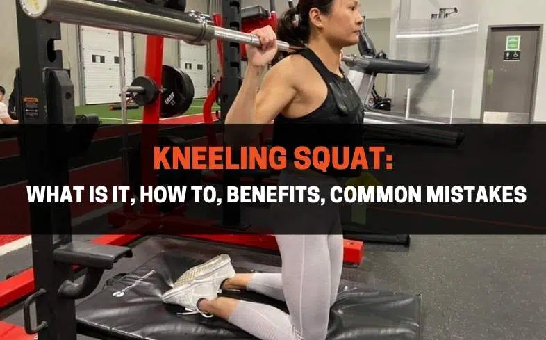 Kneeling Squat What Is It, How To, Benefits, Common Mistakes