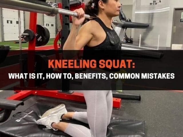 Kneeling Squat: What Is It, How To, Benefits, Common Mistakes