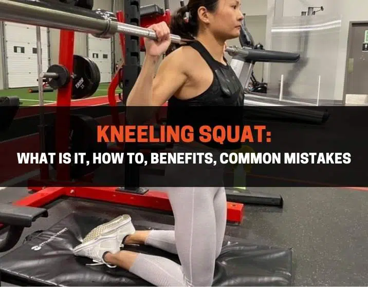 Kneeling Squat What Is It, How To, Benefits, Common Mistakes