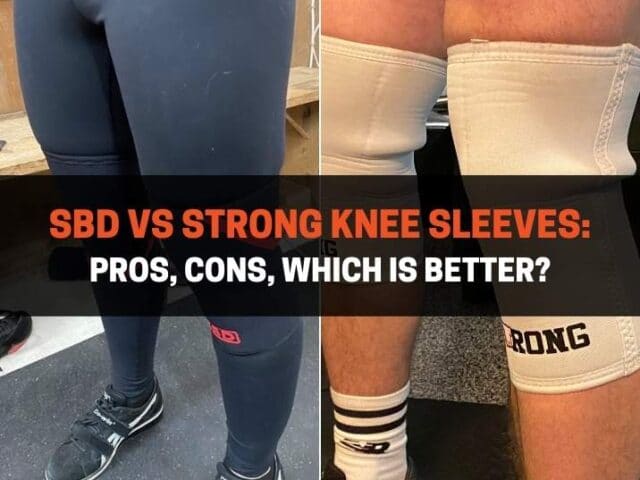 SBD vs STrong Knee Sleeves: Pros, Cons, Which Is Better?