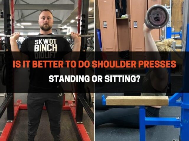 Is It Better to Do Shoulder Presses Standing or Sitting?