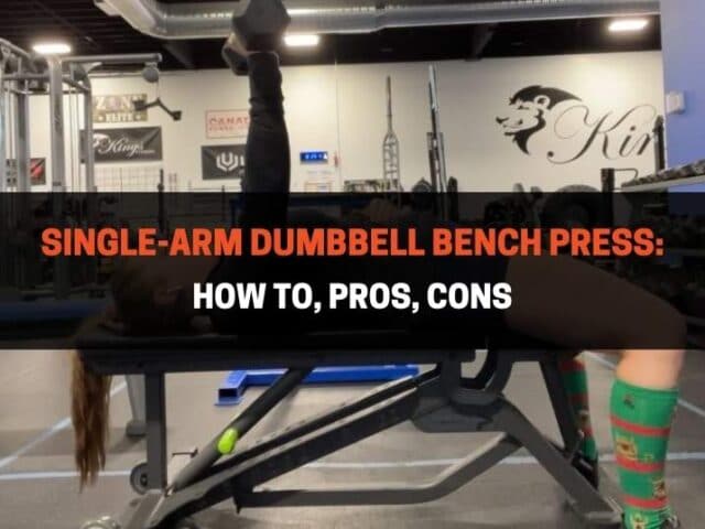 Single-Arm Dumbbell Bench Press: How To, Pros, Cons