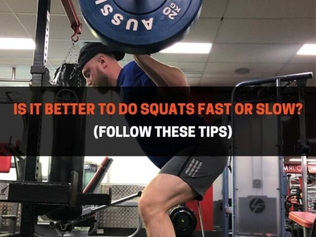 Is It Better to Do Squats Fast or Slow? (Follow These Tips)