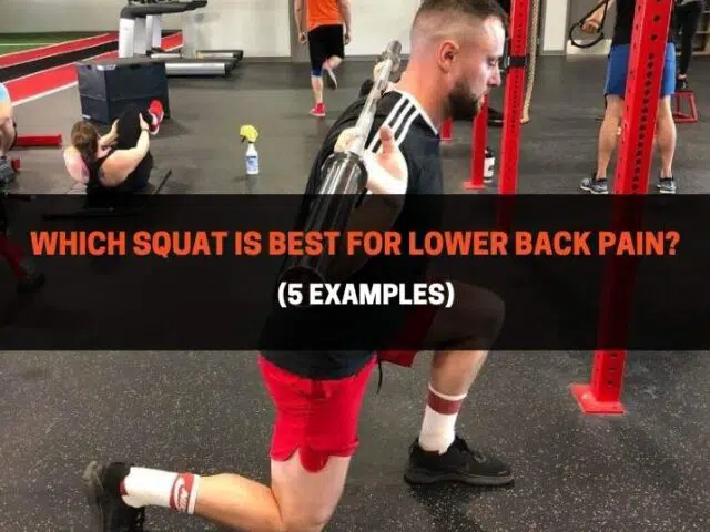 Which Squat Is Best For Lower Back Pain? (5 Examples)