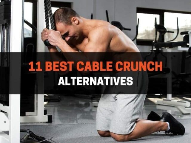11 Best Cable Crunch Alternatives (With Pictures)