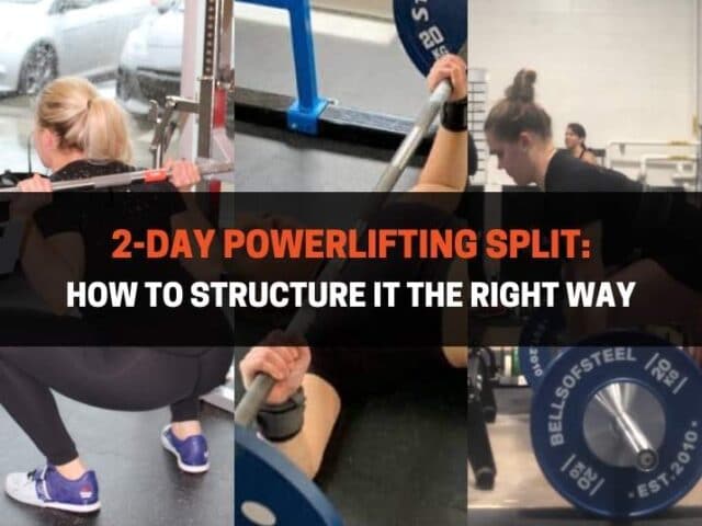 2 Day Powerlifting Split: How To Structure It The Right Way