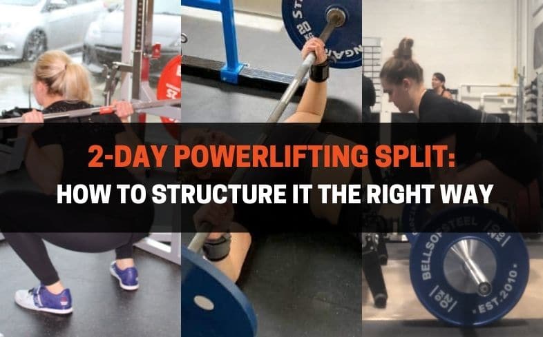 2 day powerlifting split How to structure it the right way