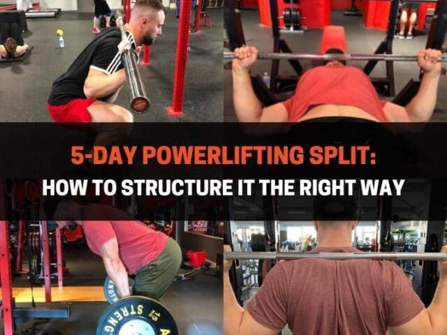5-Day Powerlifting Split: How to Structure It The Right Way