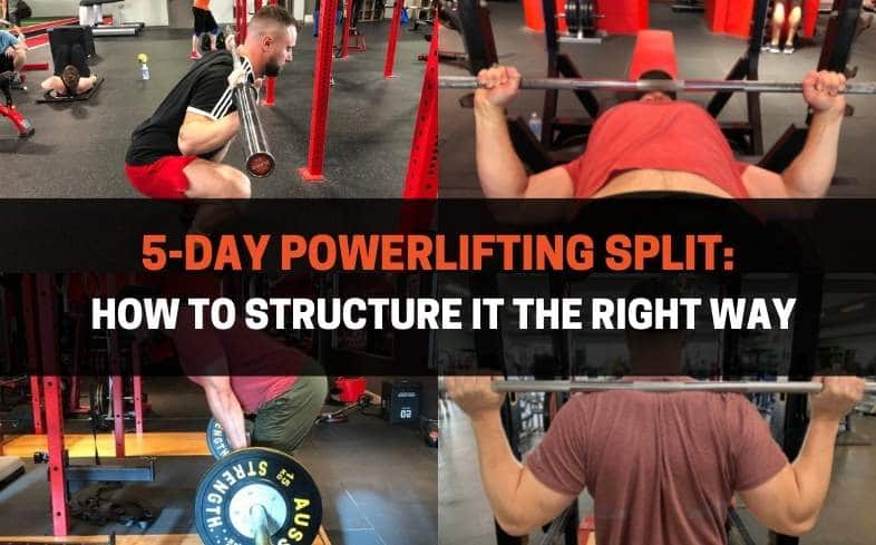 5-day powerlifting split: how to structure it the right way