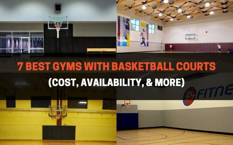7 best gyms with basketball courts (cost, availability, & more)
