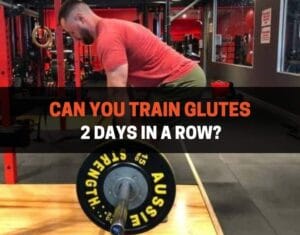 Can you train glutes 2 days in a row