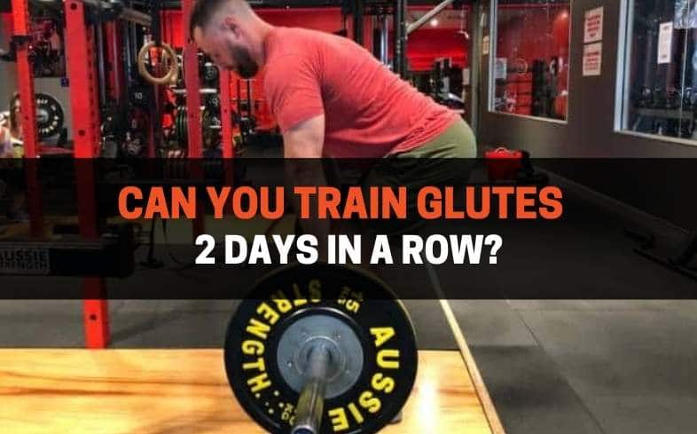 Can you train glutes 2 days in a row (pros & cons)