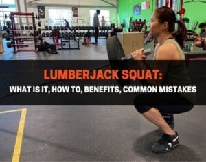Lumberjack Squat What Is It, How To, Benefits, Common Mistakes