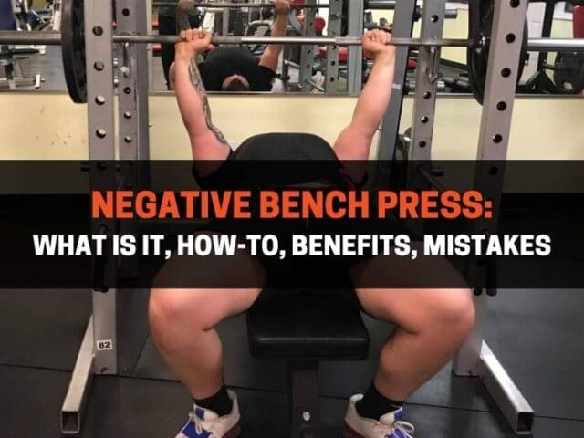 Negative Bench Press: What Is It, How-To, Benefits, Mistakes
