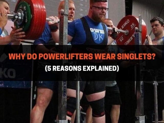 Why Do Powerlifters Wear Singlets? (5 Reasons Explained)