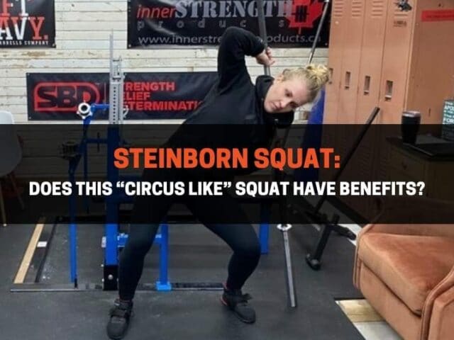 Steinborn Squat: Does This “Circus Like” Squat Have Benefits?