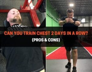 train chest 2 days in a row pros & cons