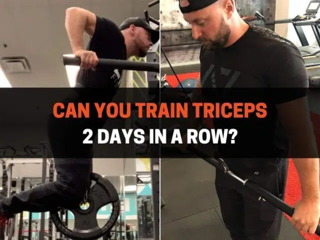 Can You Train Triceps 2 Days In A Row? (Pros & Cons)