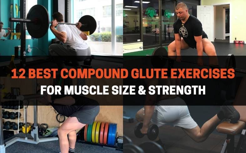 12 best compound glute exercises for muscle size and strength