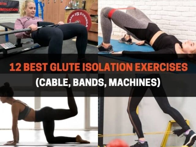 12 Best Glute Isolation Exercises: Sculpt a Strong Booty