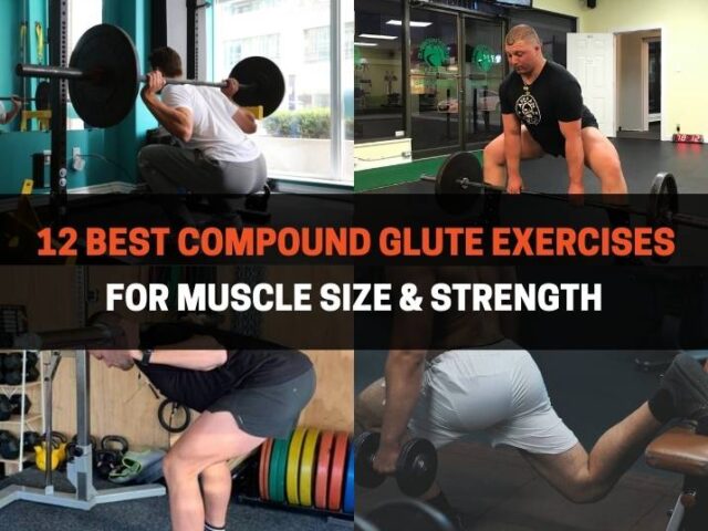 12 Best Compound Glute Exercises For Muscle Size & Strength