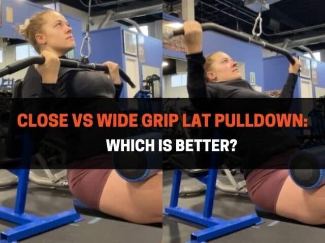 Close vs Wide Grip Lat Pulldown: Which Is Better?