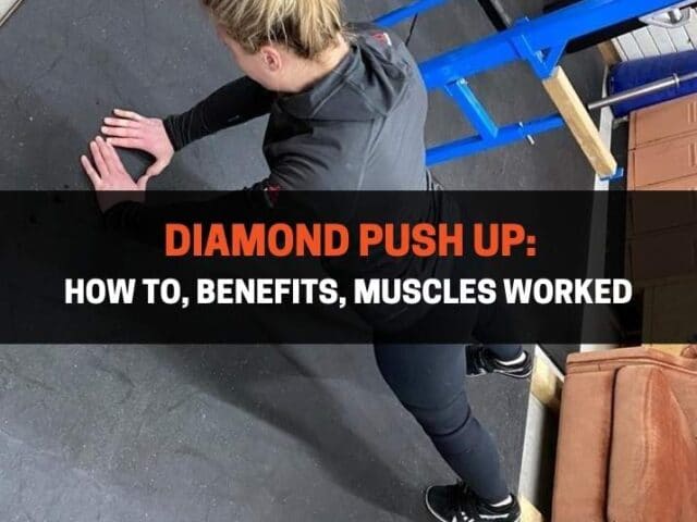 Diamond Push Up: How To, Benefits, Muscles Worked