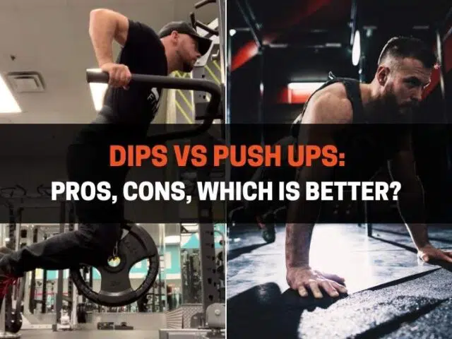 Dips vs Push Ups: Pros, Cons, Which Is Better?