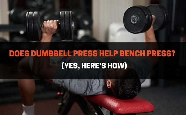 Does db bench press help your barbell bench press? (yes, here's how)