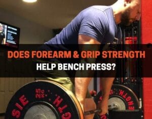 Does Forearm & Grip Strength Help Bench Press