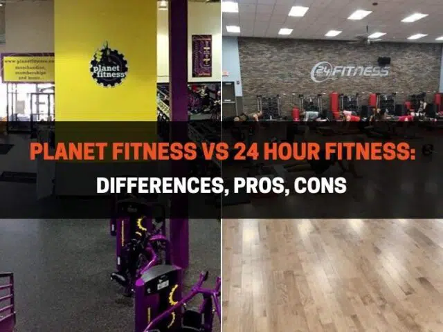 Planet Fitness vs 24 Hour Fitness: Differences, Pros, Cons