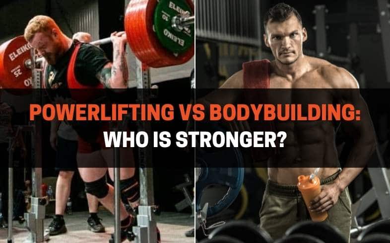 Powerlifting vs Bodybuilding Who Is Stronger