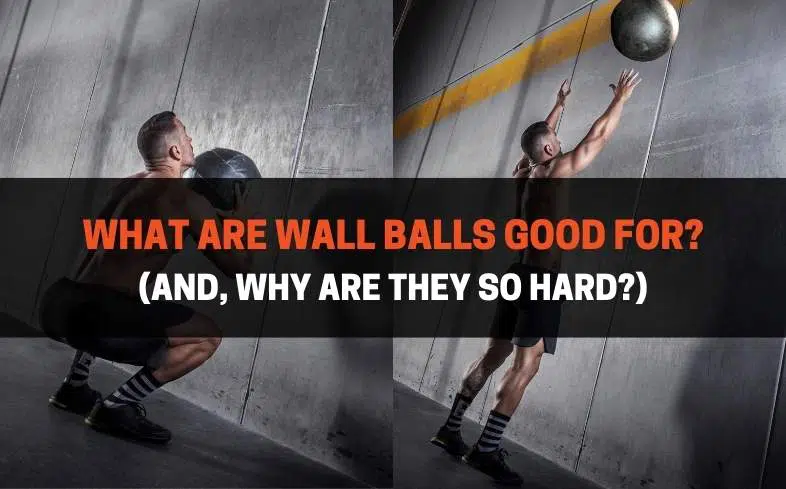What are wall balls good for? (and, why are they so hard?)