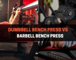 Dumbbell Bench Press vs Barbell Bench Press