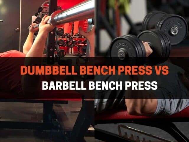 Dumbbell Bench Press vs Barbell Bench Press: Differences, Pros, Cons