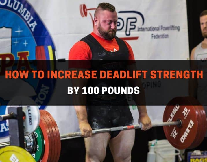how to increase deadlift strength by 100 pounds
