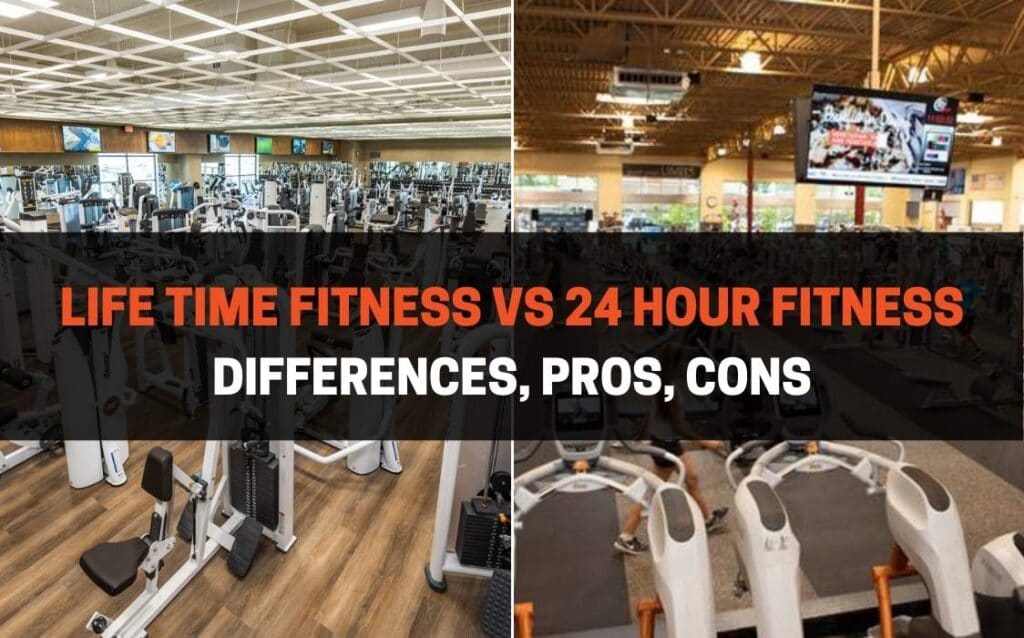 Life Time Fitness vs 24 Hour Fitness Differences, Pros, Cons