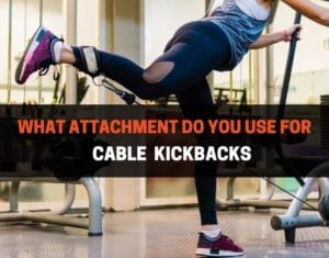What attachment do you use for cable kickbacks