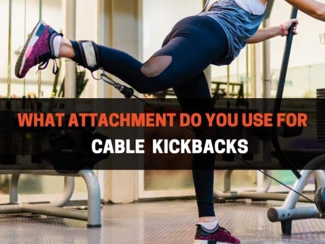 What Attachment Do You Use For Cable Kickbacks (3 Options)