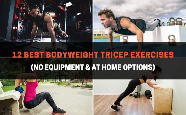 12 best bodyweight tricep exercises (no equipment & at home options)