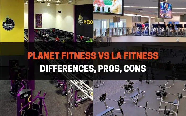 Planet Fitness vs LA Fitness Differences, Pros, Cons