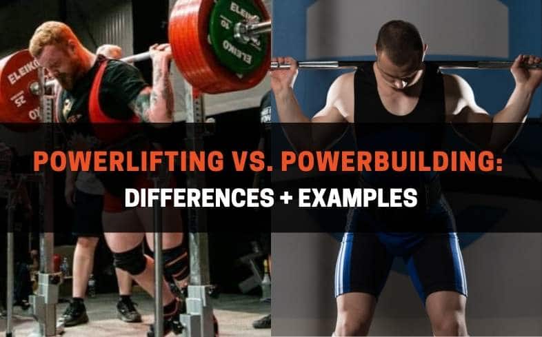 Powerlifting vs. Powerbuilding Differences + Examples