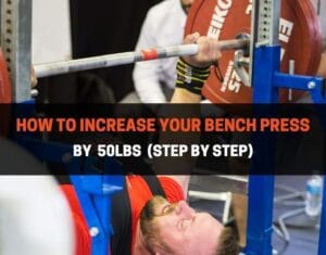 how to increase your bench press by 50lbs