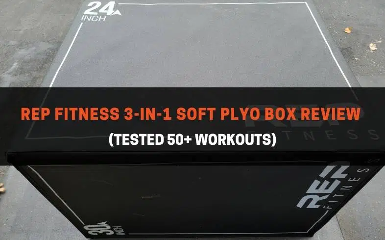 rep fitness 3-in-1 soft plyo box review (tested 50+ workouts)