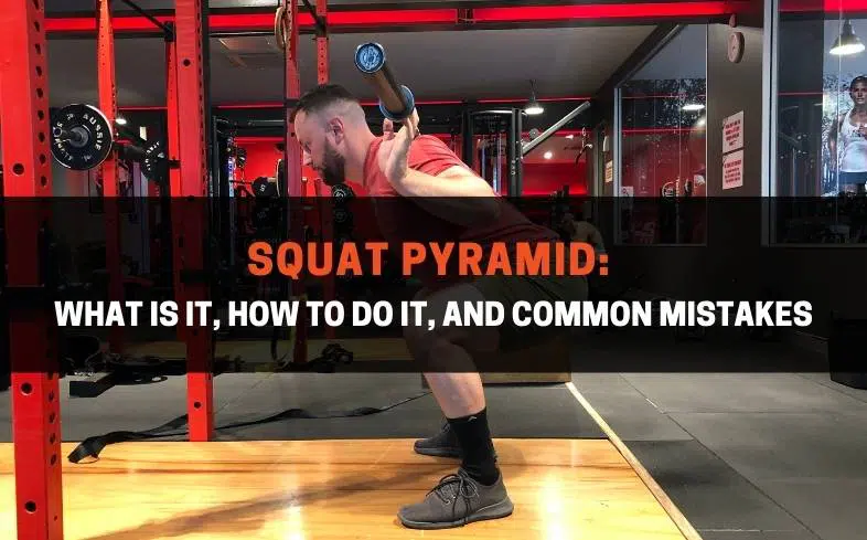 squat pyramid what is it, how to do it, and common mistakes